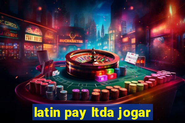 latin pay ltda jogar